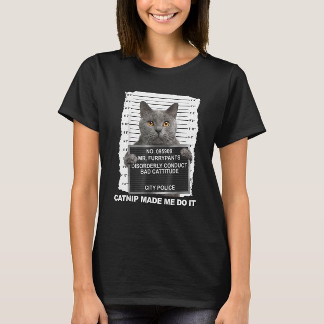 Catnip Made Me Do It  Cat T-Shirt (Front)
