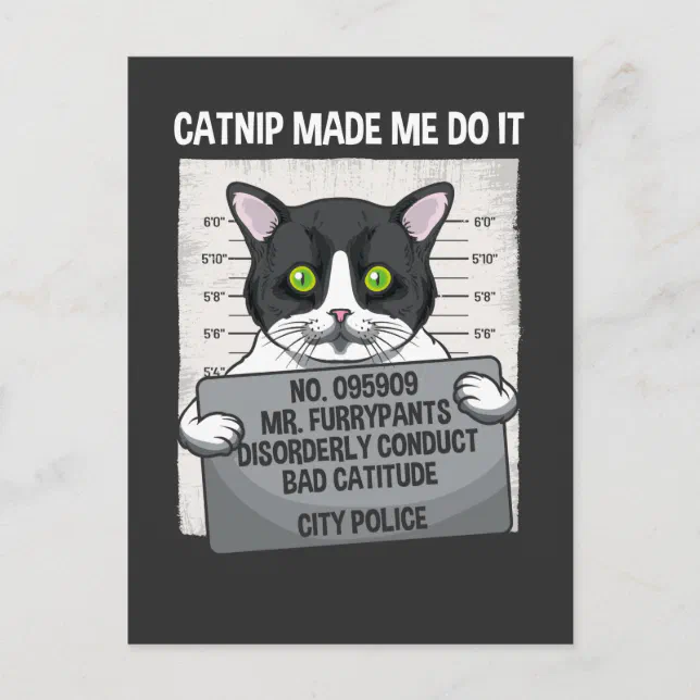 Catnip Made Me Do It Funny Cat Arrested Police Postcard | Zazzle