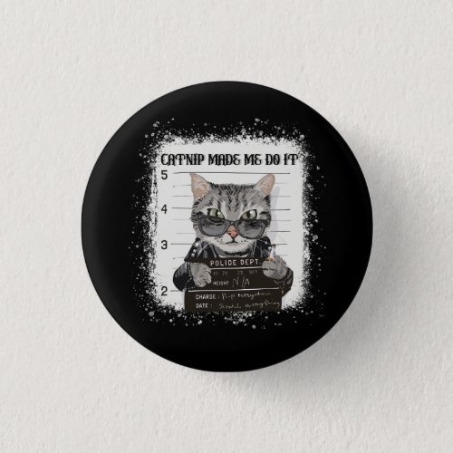 Catnip Made Me Do It Funny Cat for Cat Lovers Poli Button