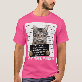 Catnip Made Me Do It Funny Cat T-Shirt