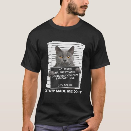 Catnip Made Me Do It Funny Cat Tee T_Shirt