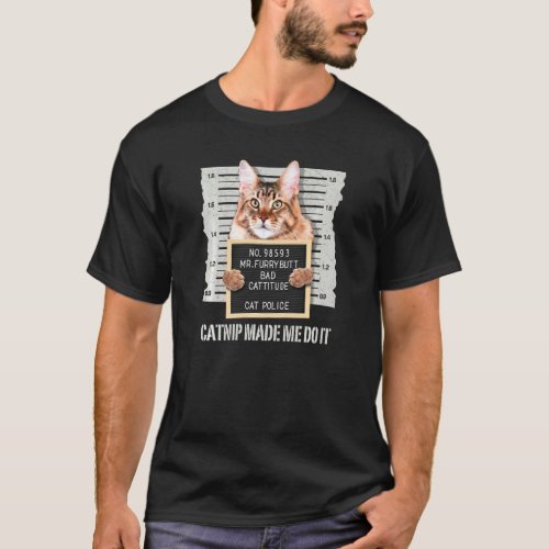 Catnip Made Me Do It  Maine Coon T_Shirt
