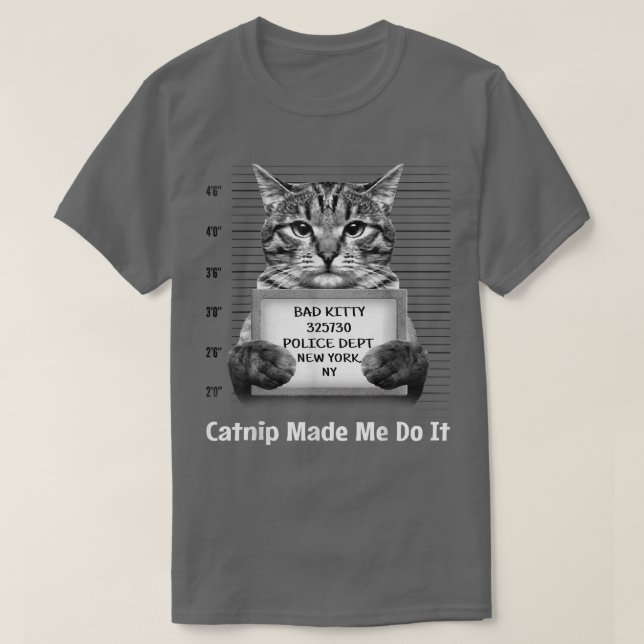 Catnip Made Me Do It Mr Furrypants Kitty Cat Mugsh T-Shirt (Design Front)