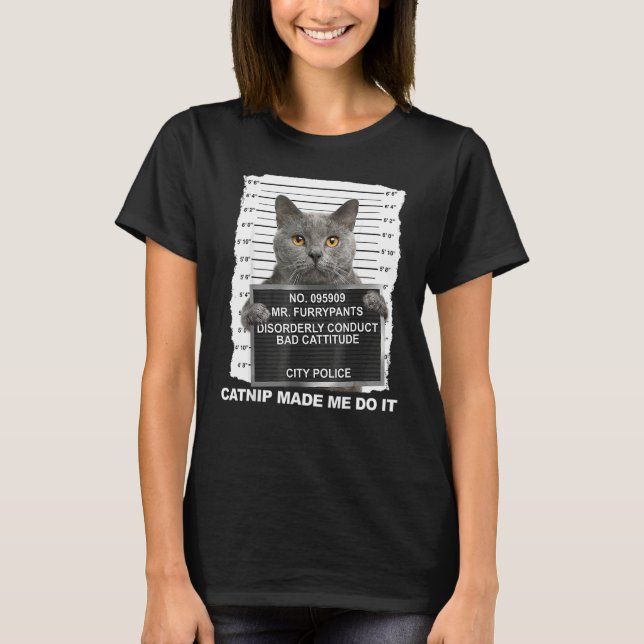 Catnip Made Me Do It T-Shirt (Front)