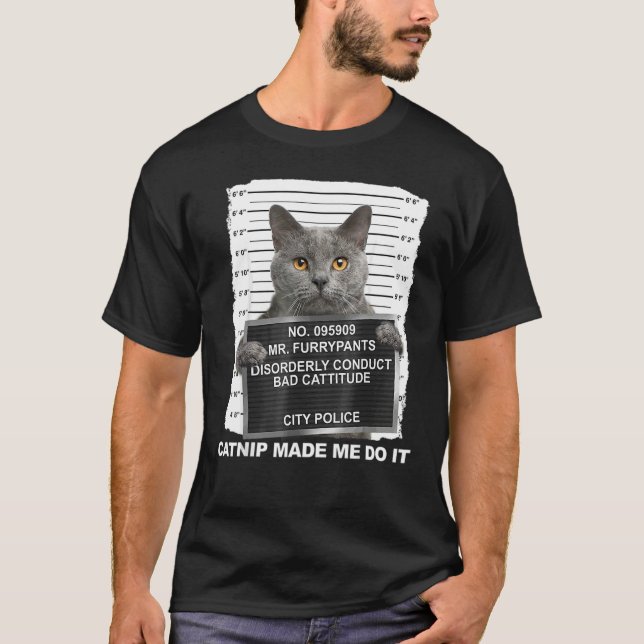 Catnip Made Me Do It T-Shirt (Front)