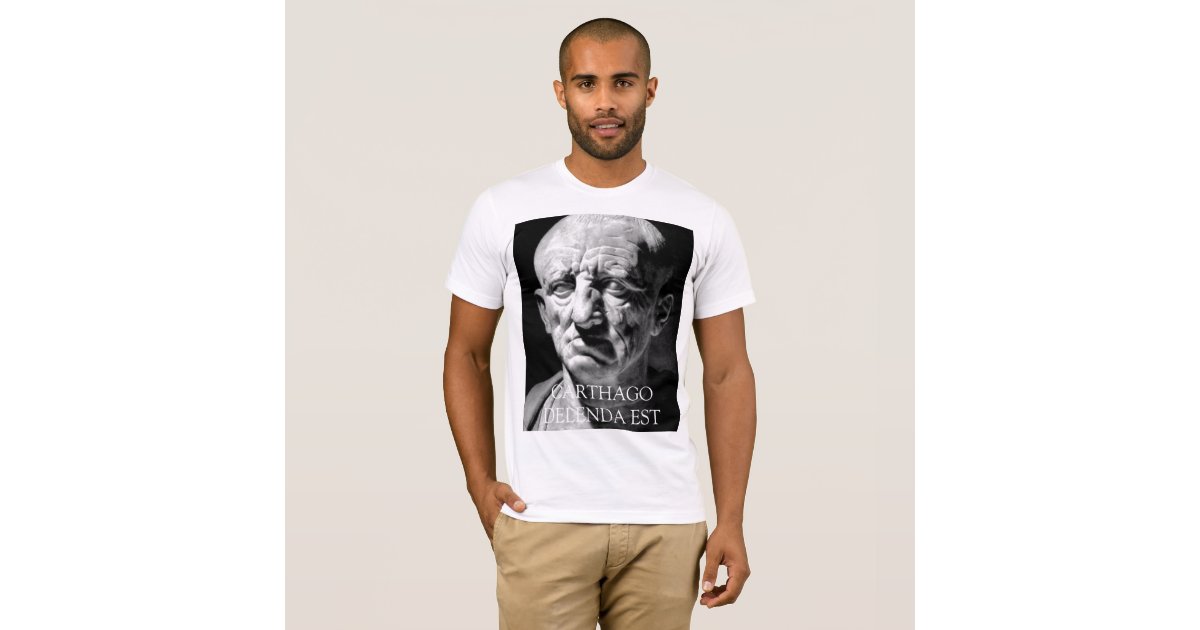 Cato the Elder - CARTHAGO DELENDA EST T-Shirt | Zazzle