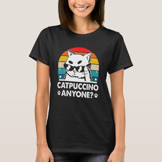 Catpuccino Anyone Cat Coffee Kitten Caffeine T-Shirt (Front)