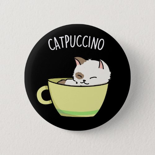 Catpuccino Funny Kitty Cat In Cup Pun  Button