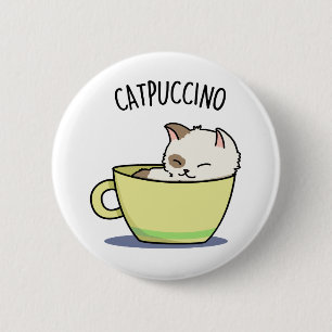Catpuccino Funny Kitty Cat In Cup Pun Button