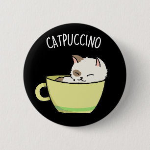 Catpuccino Funny Kitty Cat In Cup Pun Dark BG Button