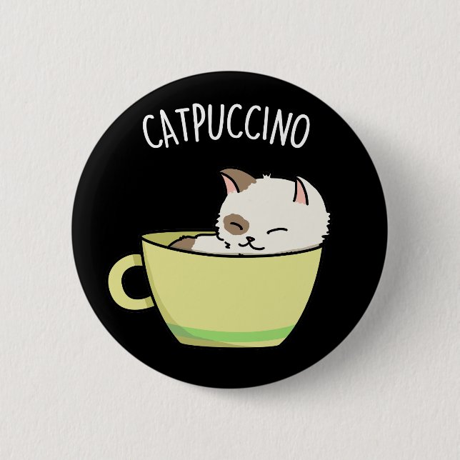 Catpuccino Funny Kitty Cat In Cup Pun Dark BG Button (Front)