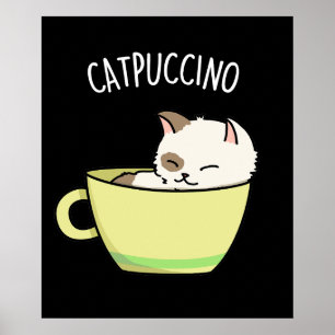 Catpuccino Funny Kitty Cat In Cup Pun Dark BG Poster