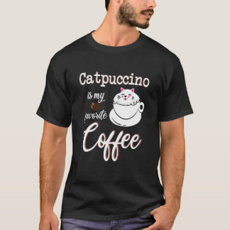 Catpuccino My Favorite Coffee Coffeine Kitten Capp T-Shirt
