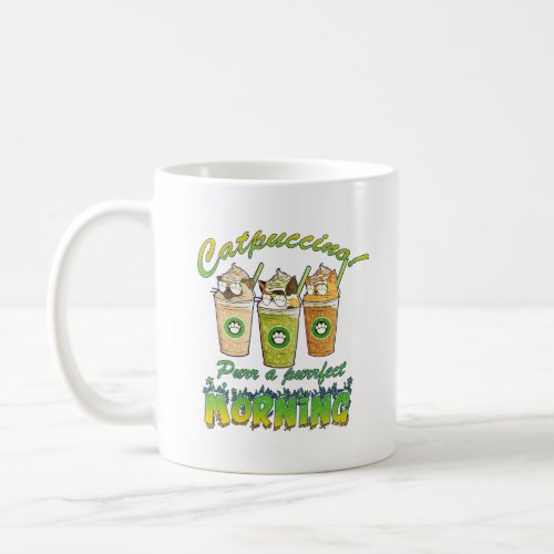 Catpuccino Purr a Purrfect Morning  Coffee Mug