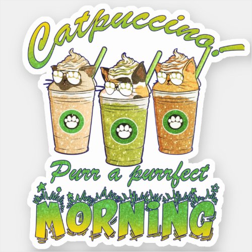Catpuccino Purr a Purrfect Morning Sticker
