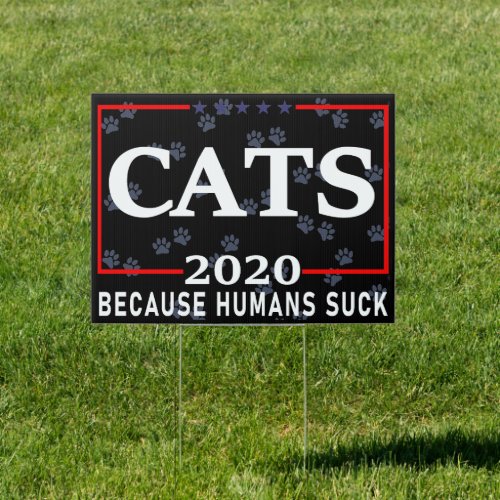 Cats 2020 Because Humans Suck Sign