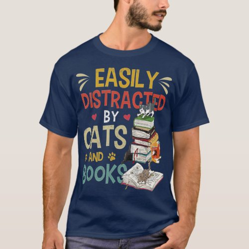 Cats 365 Easily Distracted by Cats  Books Cat  B T_Shirt