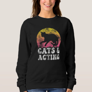 Cats & Acting Vintage Retro Hobby Sweatshirt
