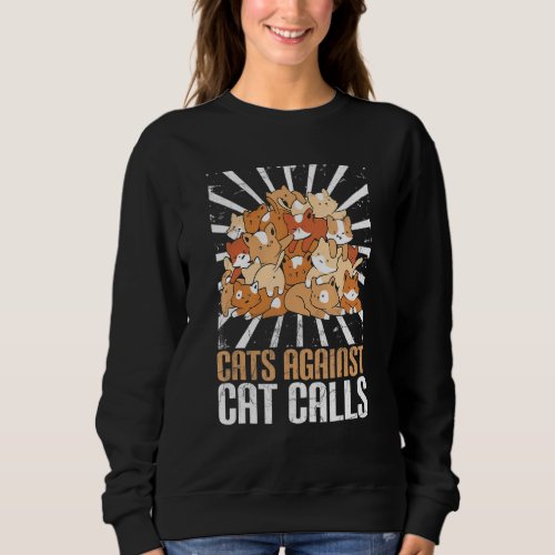 Cats Against Cat Calls Feminist Feminism Women Sweatshirt