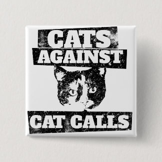 Cats against cat calls pinback button