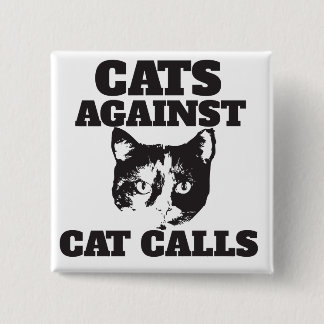 Cats against cat calls pinback button