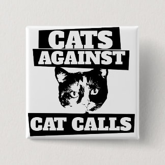 Cats against cat calls pinback button