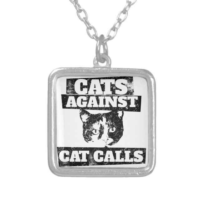 Cats against cat calls silver plated necklace (Front)