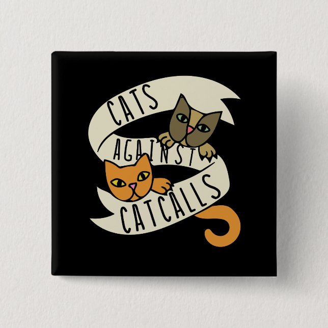 Cats against catcalls pinback button (Front)