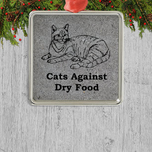 Cats Against Dry Food Metal Ornament