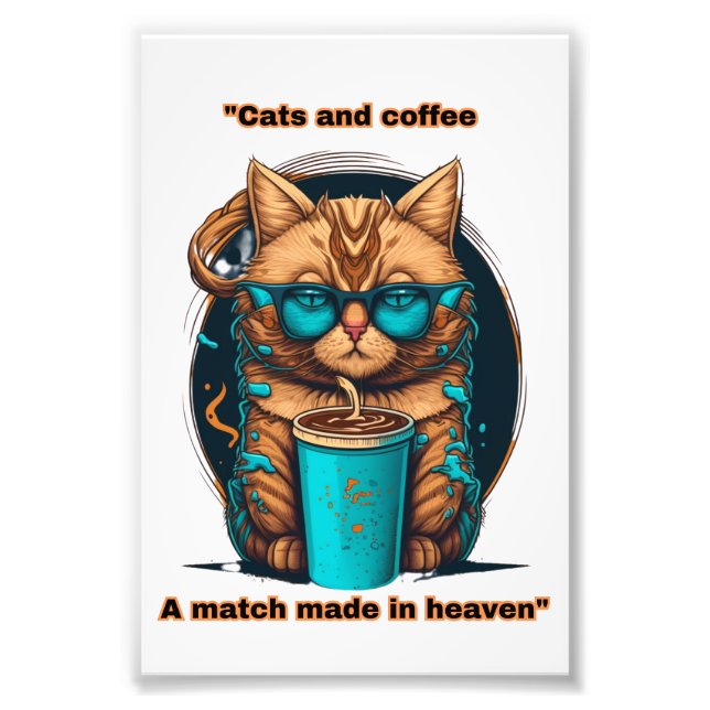 Cats and coffee - a match made in heaven photo print (Front)