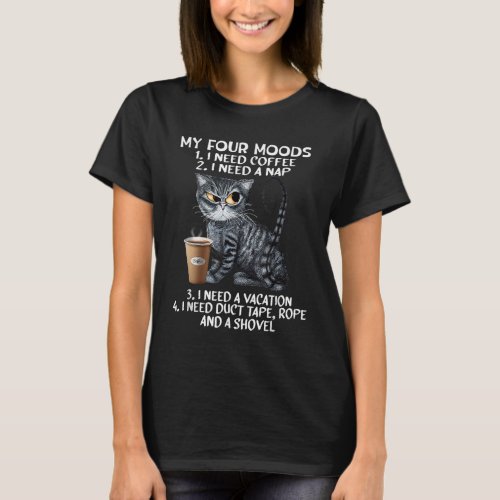 Cats and Coffee My four Mood Cat Lovers Coffee  T_Shirt