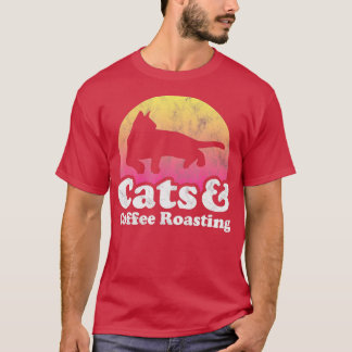 Cats and Coffee Roasting Cat and Coffee Roaster T-Shirt