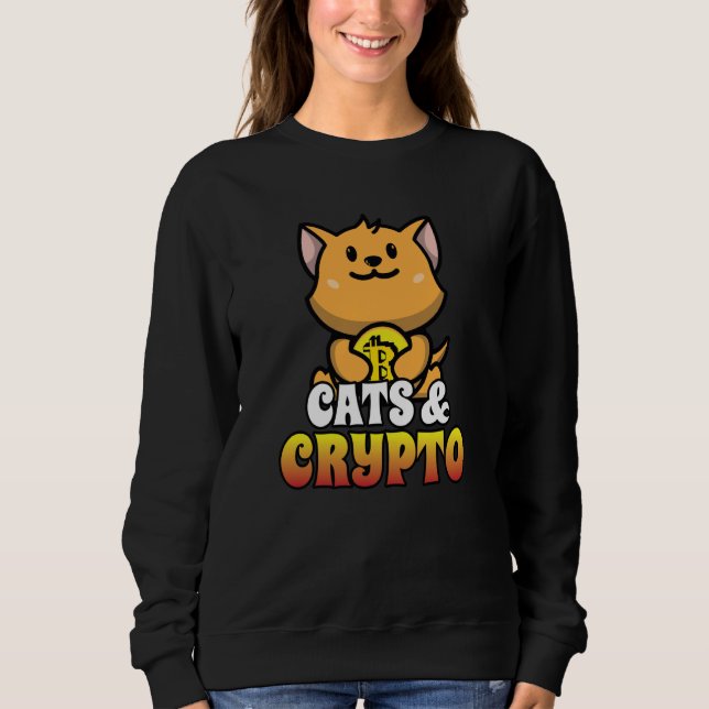 Cats And Crypto Cryptocurrency Blockchain Trader F Sweatshirt (Front)