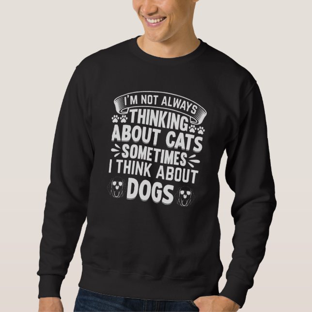 Cats and Dog Cat Dog Owner Sweatshirt (Front)