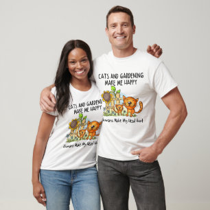 Cats And Gardening Make Me Happy Humans Make My He T-Shirt
