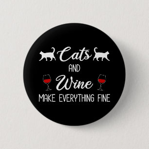 Cats and Wine Make Everything Fine Button