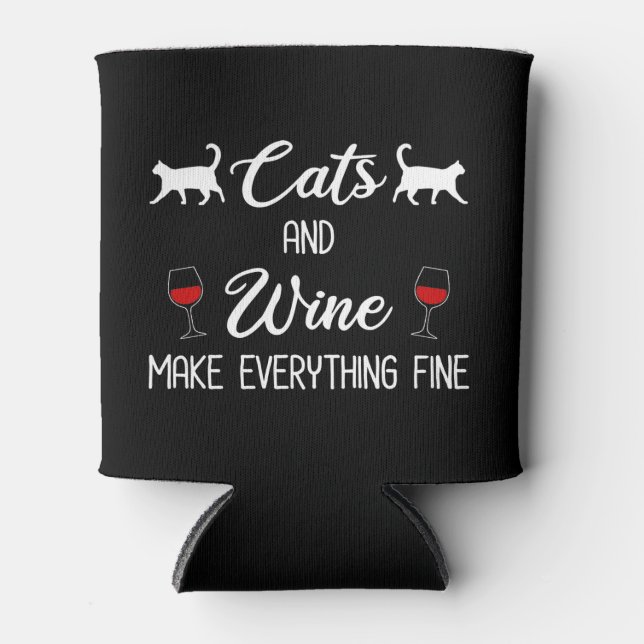 Cats and Wine Make Everything Fine Can Cooler (Front)