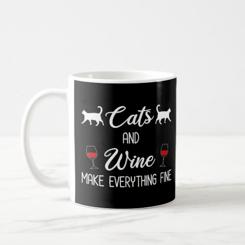 Cats and Wine Make Everything Fine  Coffee Mug