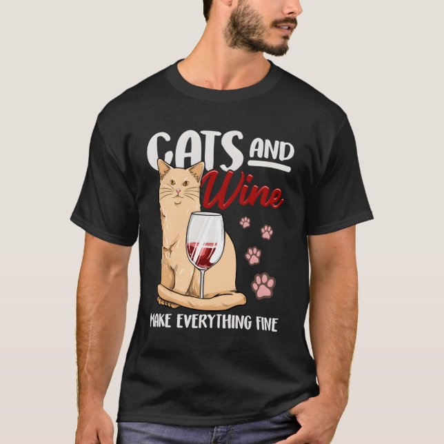 Cats And Wine Make Everything Fine Funny Cat Lover T-Shirt (Front)