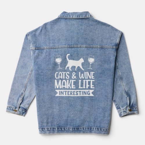 Cats And Wine Make Life Interesting Wine  Denim Jacket