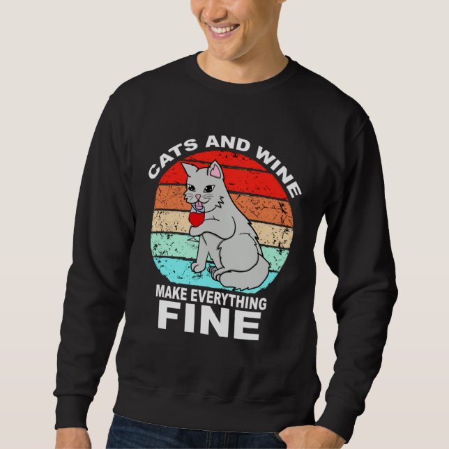 Cats And Wine Makes Everything Fine Cats Vino Wine Sweatshirt (Front)