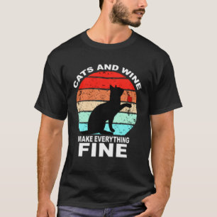 Cats And Wine Makes Everything Fine Cats Vino Wine T-Shirt