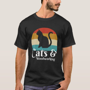 Cats And Woodworking T-Shirt