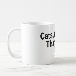 Cats Are Better Than People Funny Coffee Mug