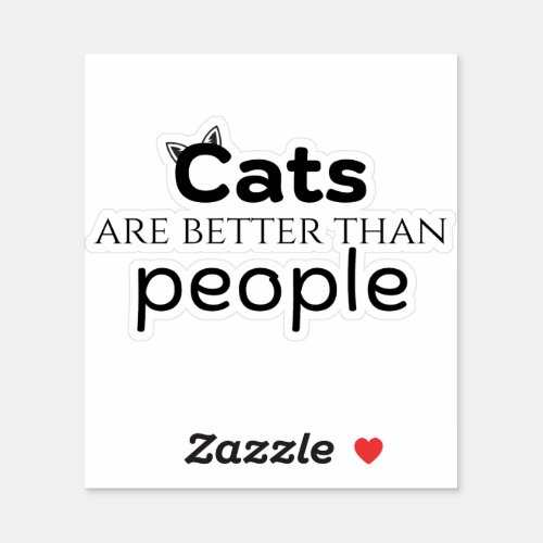 Cats are better than people sticker