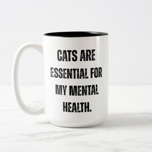 Cats Are Essential For My Mental Health Quote Two_Tone Coffee Mug