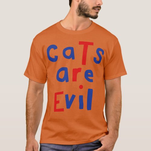 Cats Are Evil Funny Quote T_Shirt