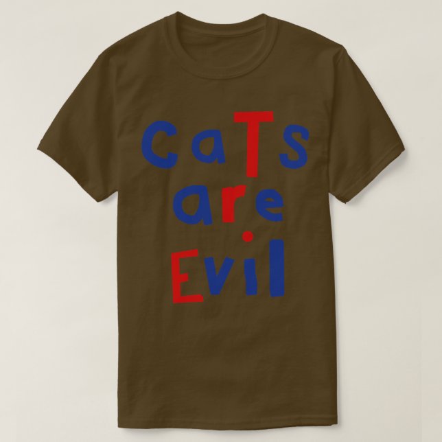 Cats Are Evil Funny Quote T-Shirt (Design Front)