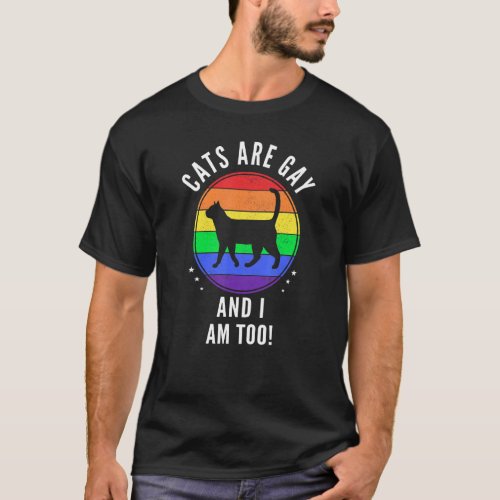 Cats Are Gay And I Am Too  Purride Gay Pride Cat L T_Shirt