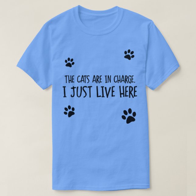 Cats Are In Charge T-Shirt (Design Front)